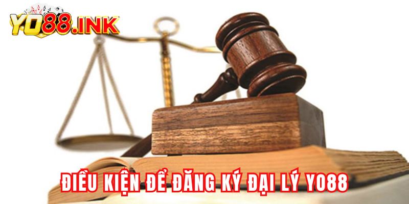 Điều kiện để đăng ký thành công đại lý YO88
